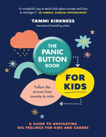 Panic Button Book for Kids, The: Follow the arrows from anxiety to calm; a guide to navigating big feelings for kids and carers