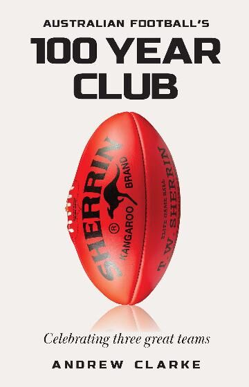 Australian Football's 100 year club: Celebrating three great teams