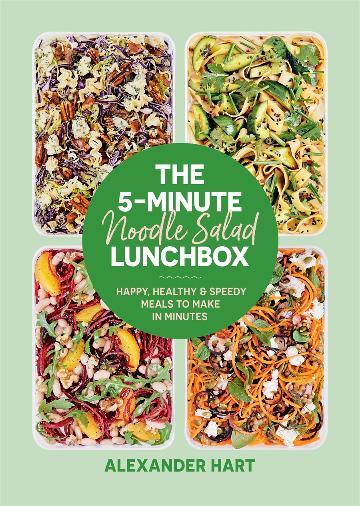 5-Minute Noodle Salad Lunchbox, The: Happy, healthy & speedy meals to make in minutes