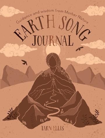 Earth Song Journal: Guidance and wisdom from Mother Nature