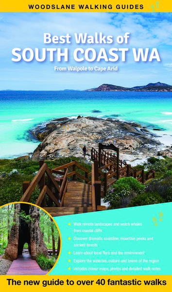 Best Walks of South Coast WA: The New Guide to Over 40 Fantastic Walks