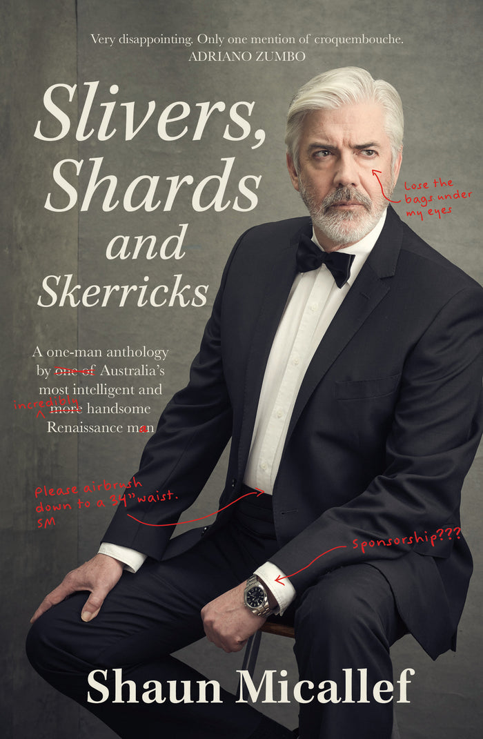 Slivers, Shards and Skerricks: A one-man anthology by one of Australia's most intelligent and more handsome Renaissance men