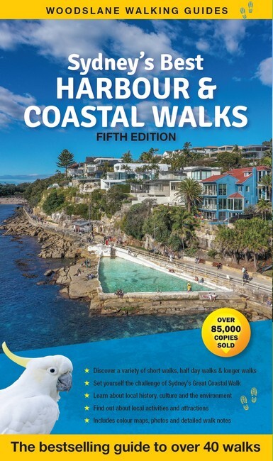 Sydney's Best Harbour & Coastal Walks: The Bestselling Guide to Over 40 Fantastic Walks