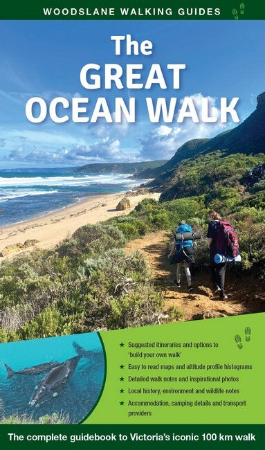 Great Ocean Walk, The: The Complete Guidebook to Victoria's Iconic Multiday Walk