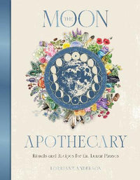 Moon Apothecary by Lorraine Anderson | Moon Phases & Spiritual Self-Care