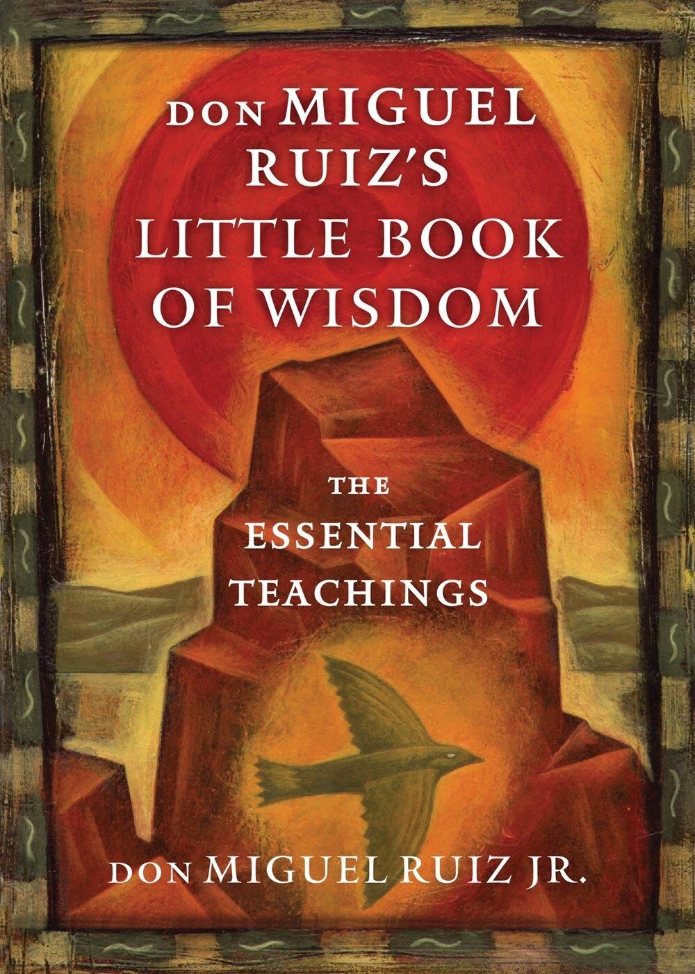 Don Miguel Ruiz's Little Book of Wisdom: The Essential Teachings