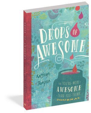 Drops of Awesome: The You're-More-Awesome-Than-You-Think Journal