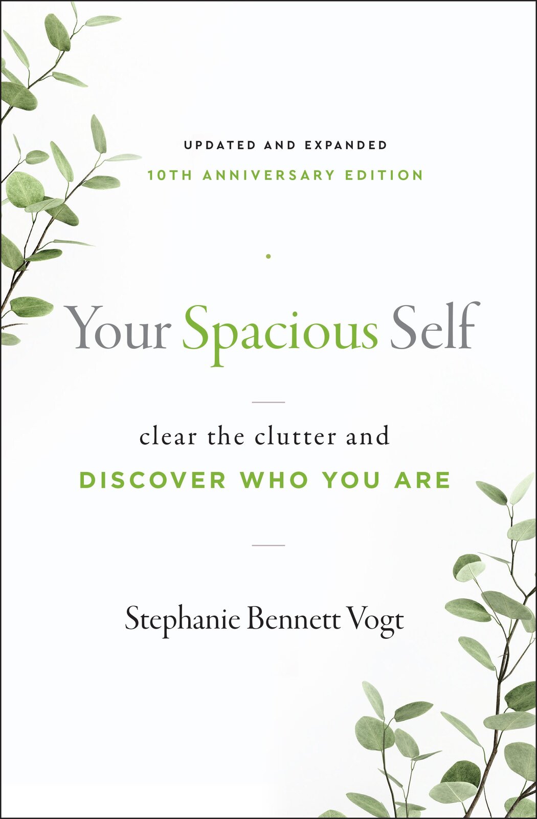 Your Spacious Self-  Updated & Expanded 10th Anniversary Edition: Clear the Clutter and Discover Who You are