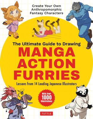 Ultimate Guide to Drawing Manga Action Furries, The: Create Your Own Anthropomorphic Fantasy Characters: Lessons from 14 Leading Japanese Illustrators
