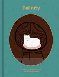 Felinity: An Anthology of Illustrated Cats from Around the  World