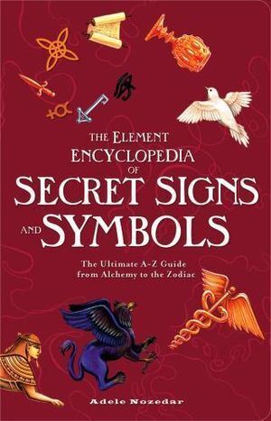 Element Encyclopedia of Secret Signs and Symbols