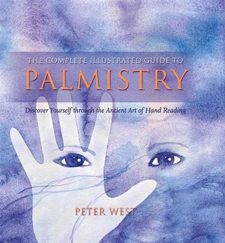 Complete Illustrated Guide To - Palmistry: Discover Yourself Through