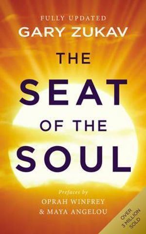 Seat of the Soul, The: An Inspiring Vision of Humanity's Spiritual Destiny