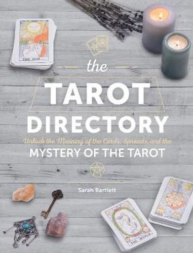 Tarot Directory, The: Unlock the Meaning of the Cards, Spreads, and the Mystery of the Tarot