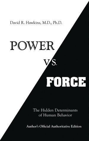 Power vs. Force: The Hidden Determinants of Human Behaviour