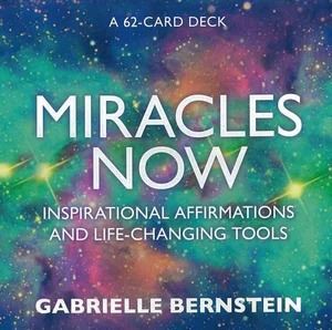 Miracles Now Card Deck: Inspirational Affirmations and Life-Changing Tools