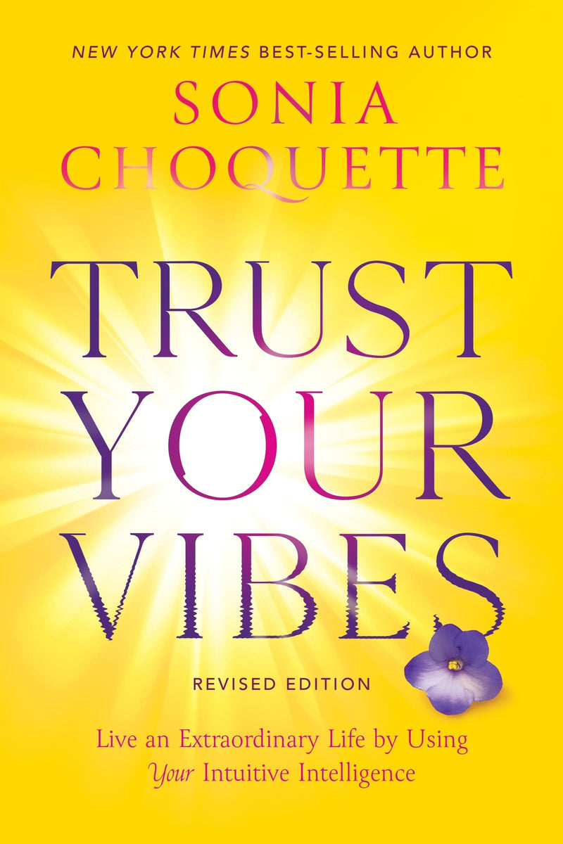 Trust Your Vibes (Revised Edition): Live an Extraordinary Life by Using Your Intuitive Intelligence