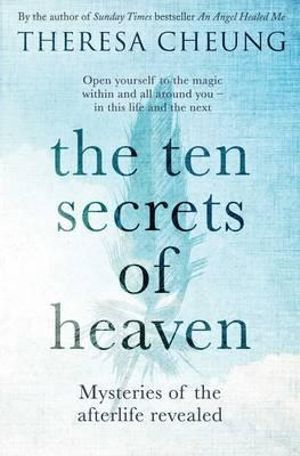 Ten Secrets of Heaven, The: Mysteries of the afterlife revealed