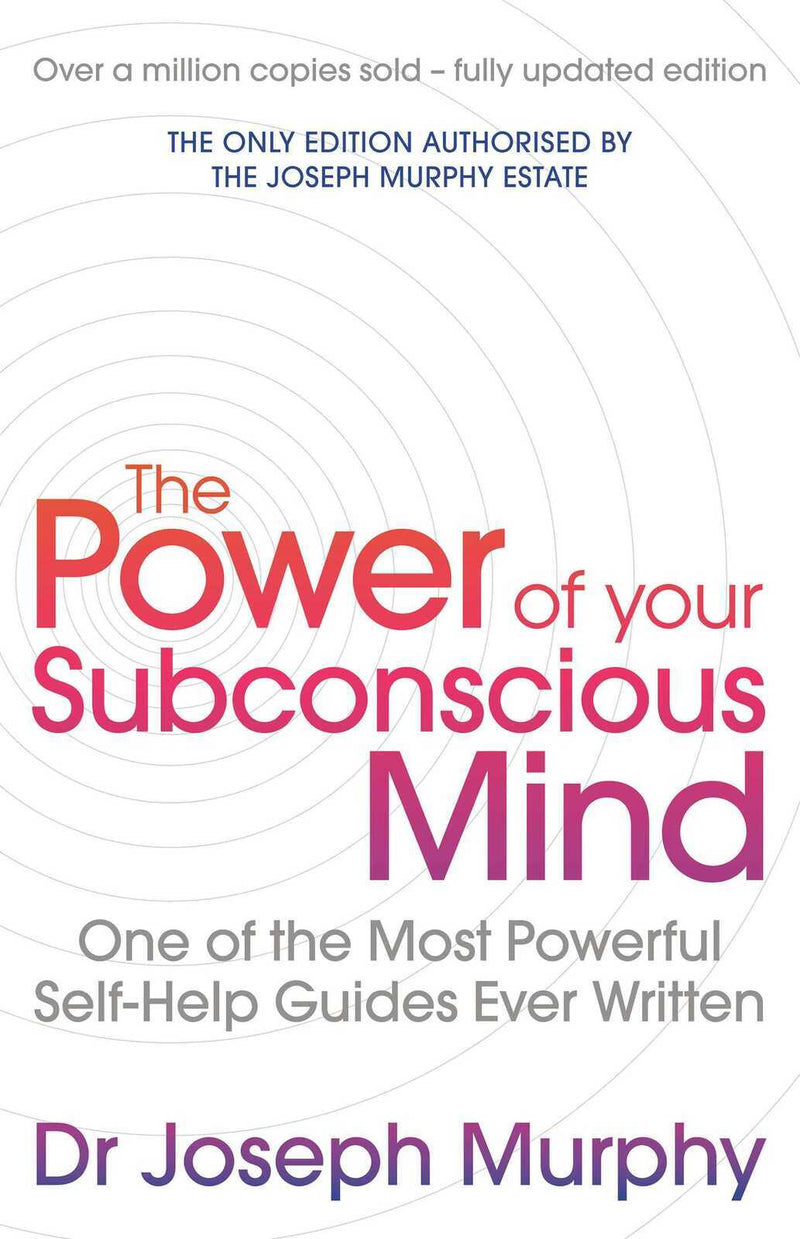 Power Of Your Subconscious Mind (revised): One Of The Most Powerful Self-help Guides Ever Written!