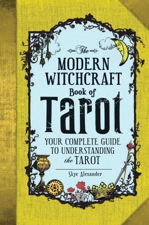 Modern Witchcraft Book of Tarot - Your Complete Guide to Understanding the Tarot