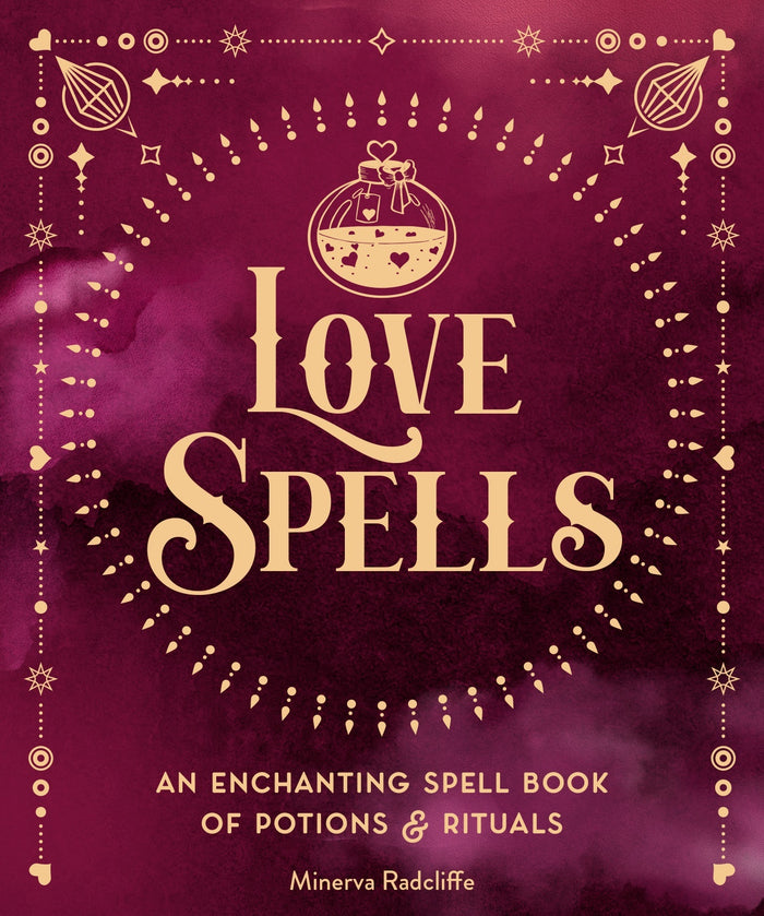 Love Spells: An Enchanting Spell Book of  Potions & Rituals: Volume 3