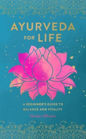 Ayurveda for Life: A Beginner's Guide to Balance and Vitality