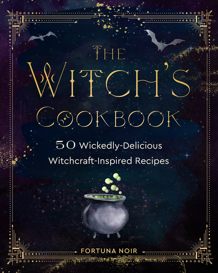 Witch's Cookbook, The: 50 Wickedly Delicious Witchcraft-Inspired Recipes