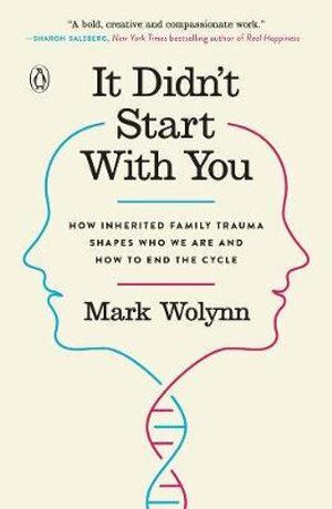 It Didn't Start with You: How Inherited Family Trauma Shapes Who We are and How to End the Cycle