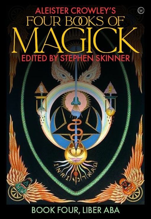 Aleister Crowley's Four Books of Magick: Liber ABA